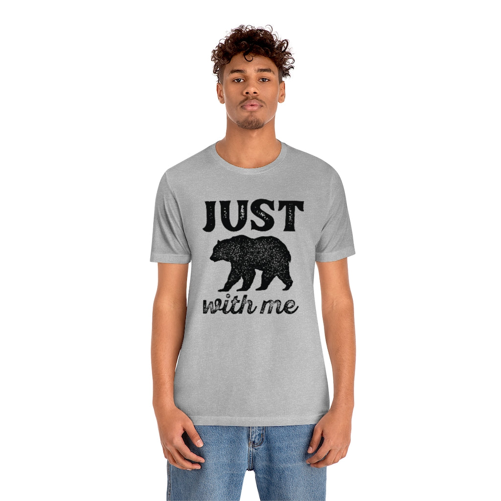 Just Bear With Me Unisex T-Shirt