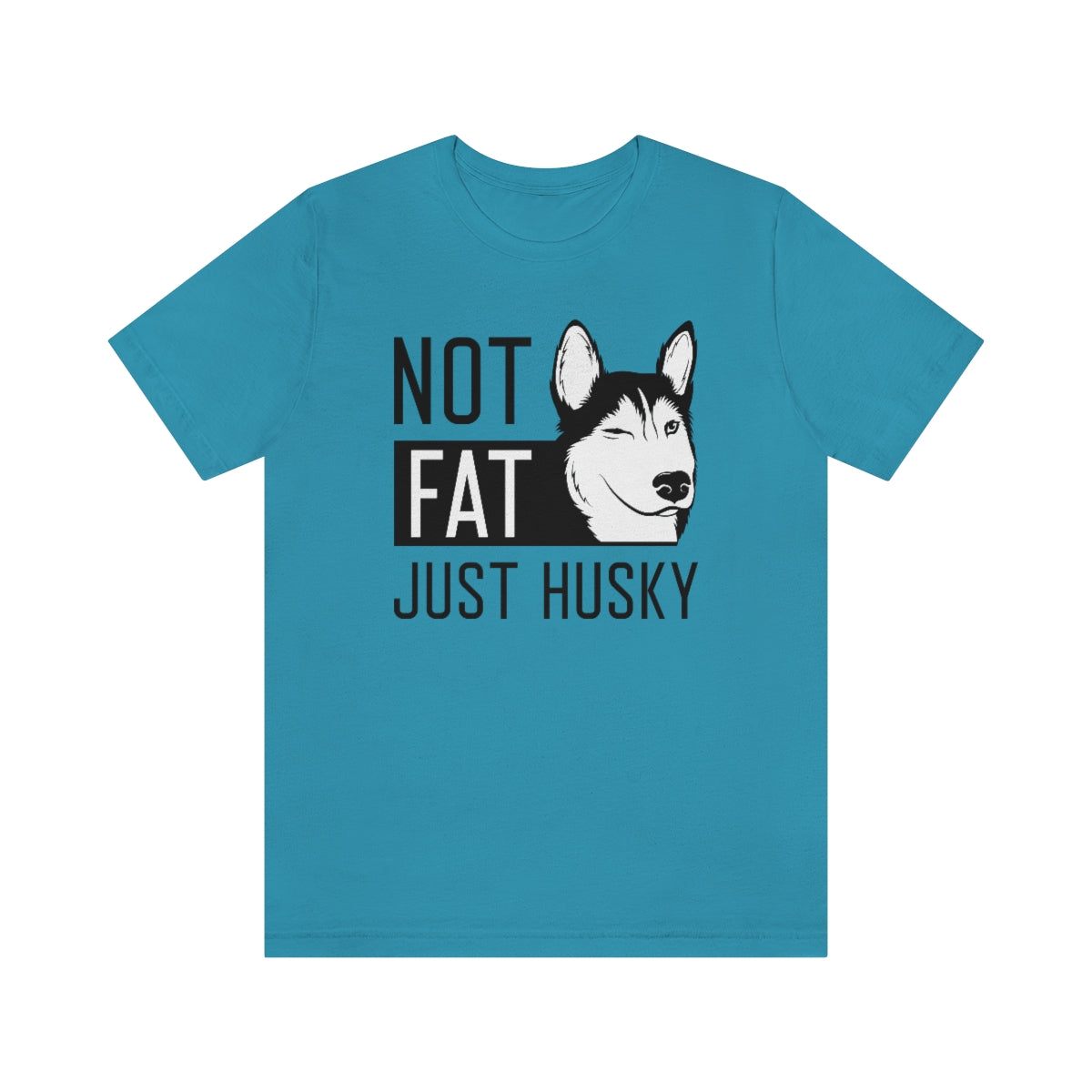 Not Fat Just Husky Unisex T-Shirt