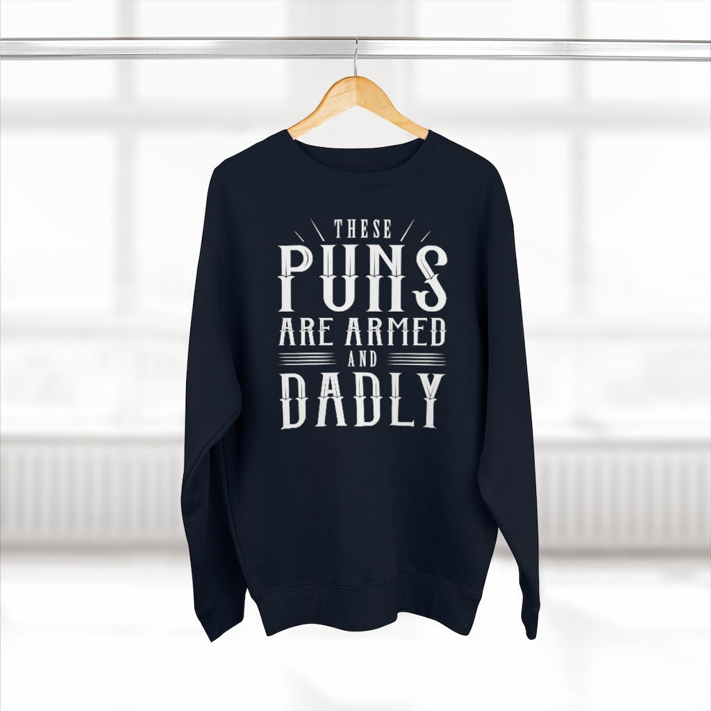 These Puns Are Armed And Dadly Unisex Sweatshirt