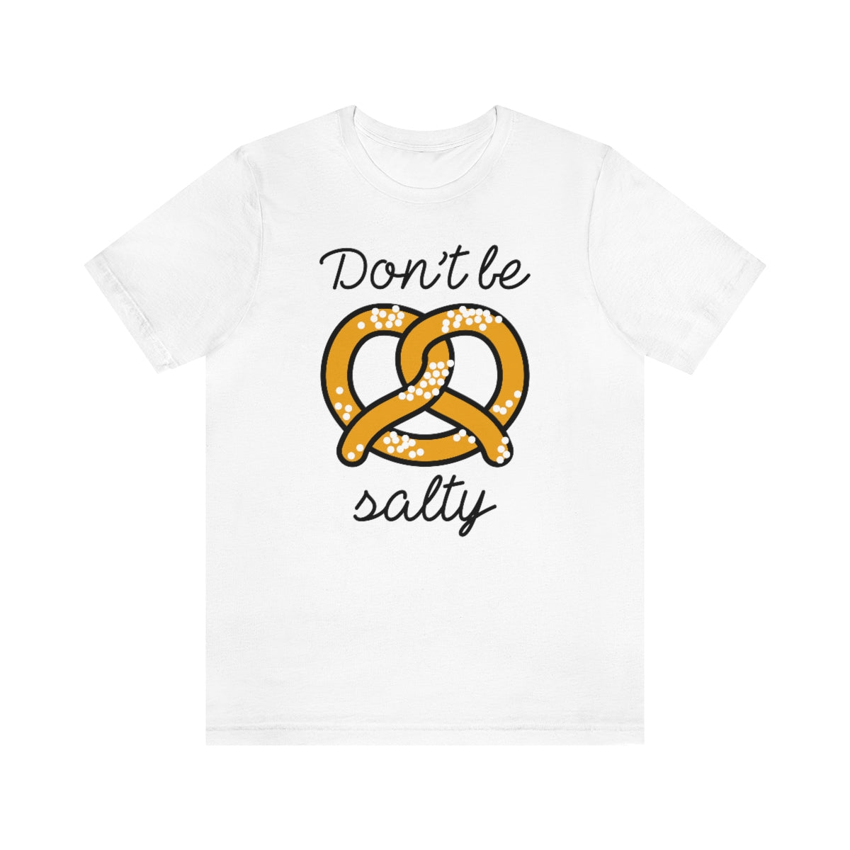 Don't Be Salty Unisex T-Shirt