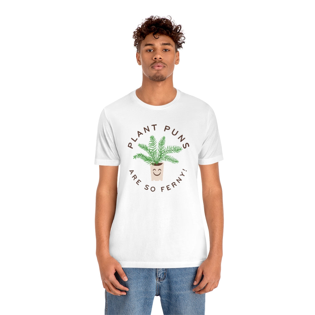 Plant Puns Are So Ferny Unisex T-Shirt