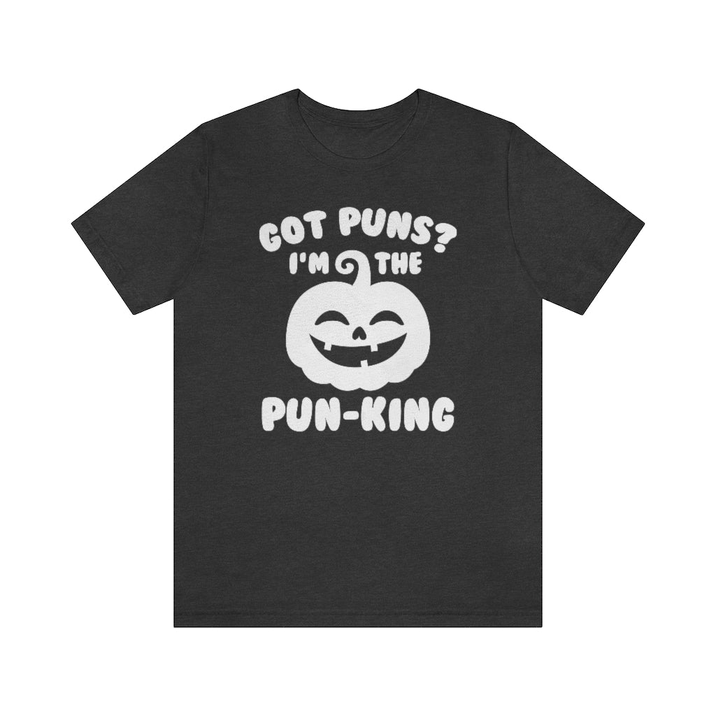 Got Puns I'm The Pun-King Unisex T-Shirt