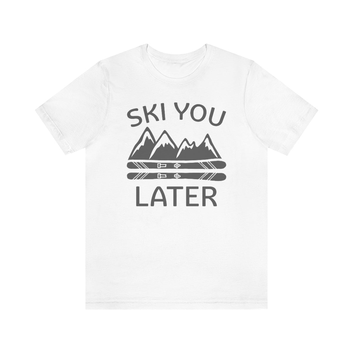 Ski You Later Unisex T-Shirt