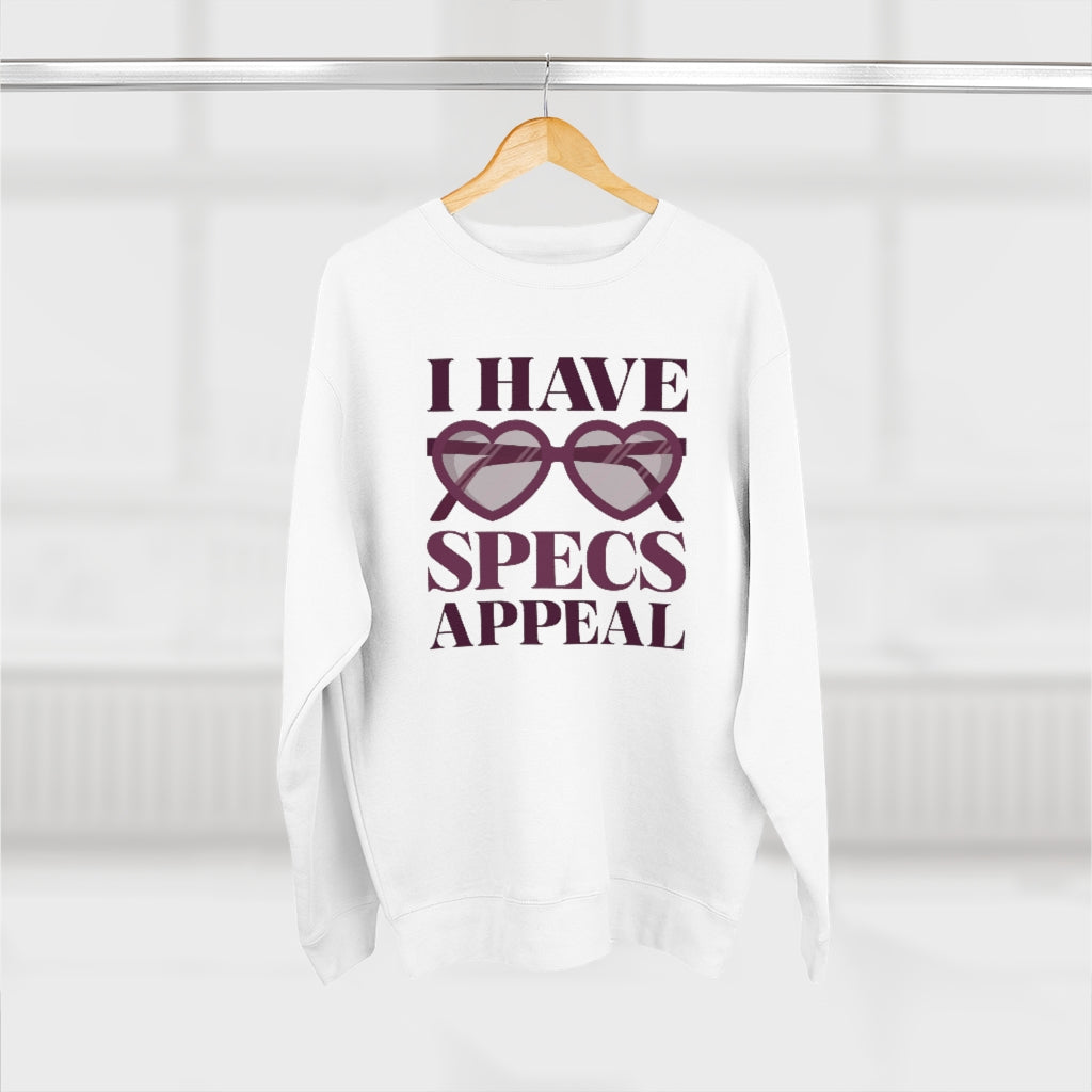 I Have Specs Appeal Unisex Sweatshirt