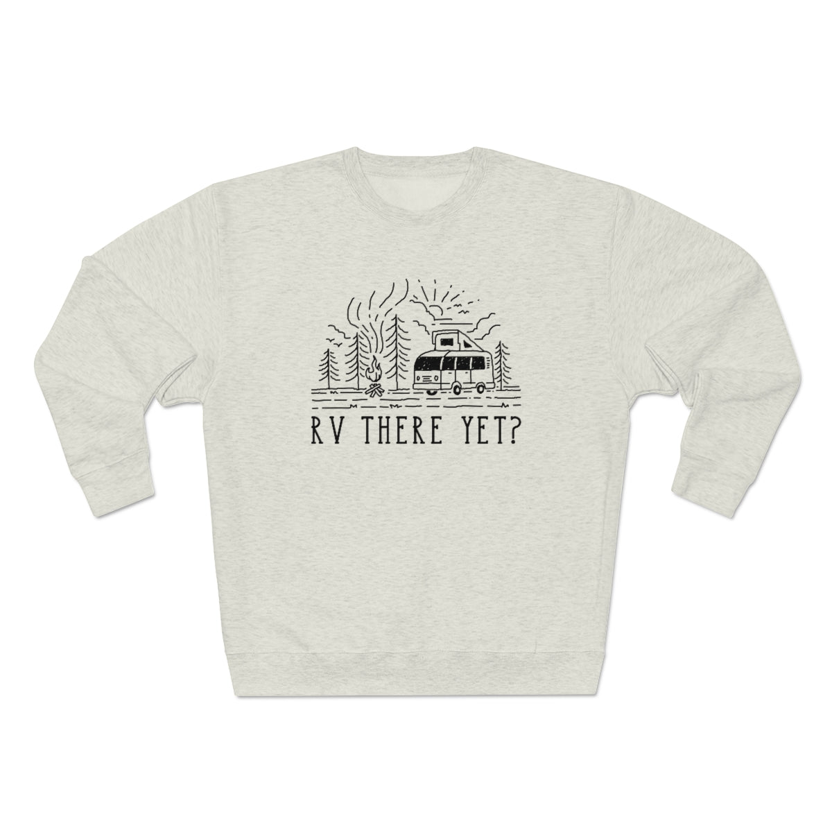 RV There Yet Unisex Sweatshirt