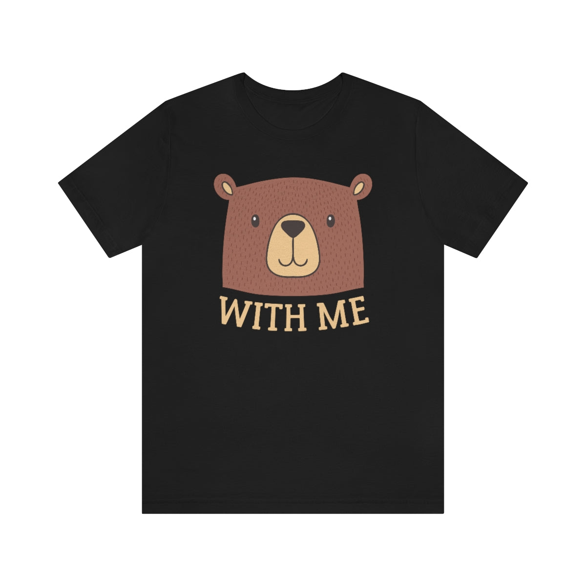 Bear With Me Unisex T-Shirt