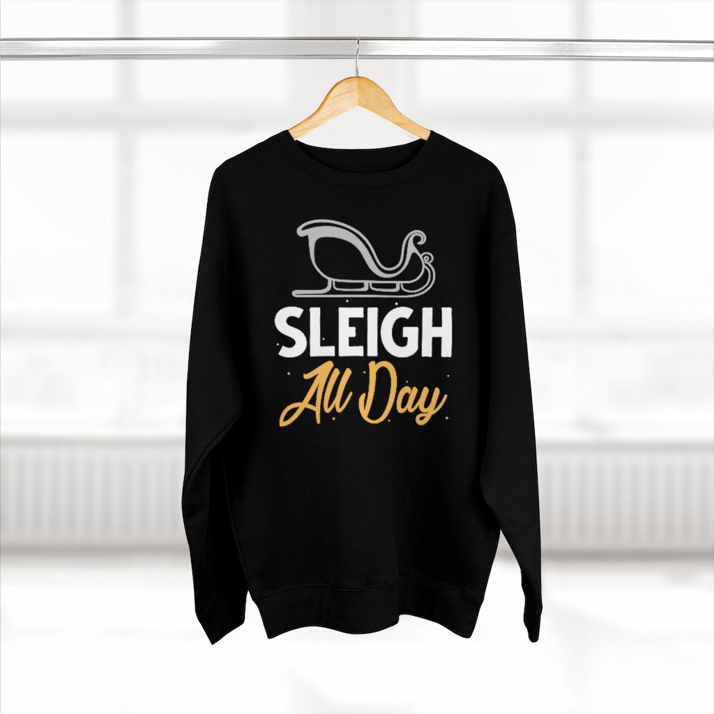 Sleigh All Day Unisex Sweatshirt