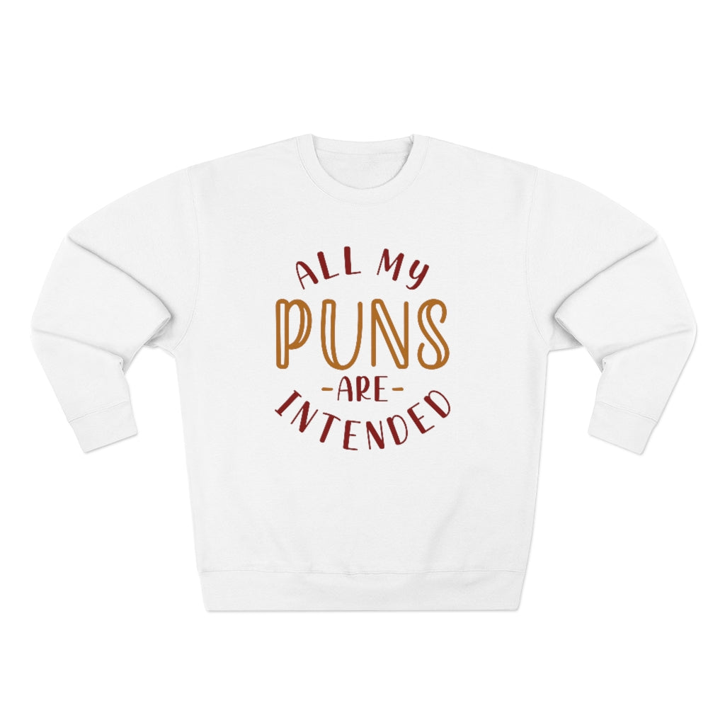 All My Puns Are Intended Unisex Sweatshirt