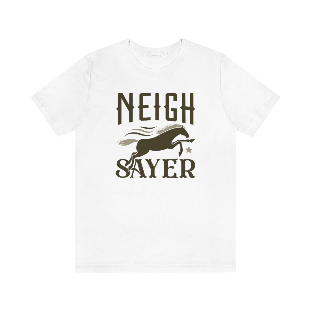 Neigh Sayer Unisex T-Shirt