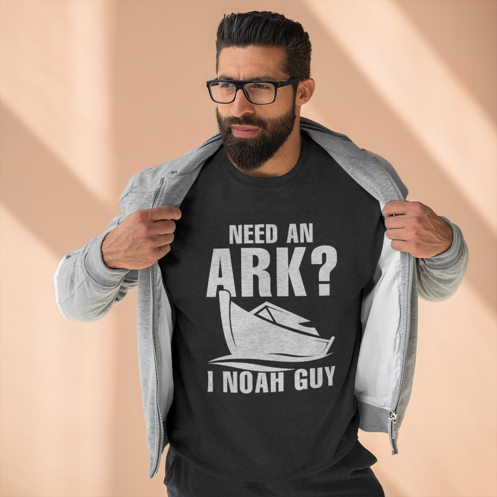 Need An Ark I Noah Guy Unisex Sweatshirt