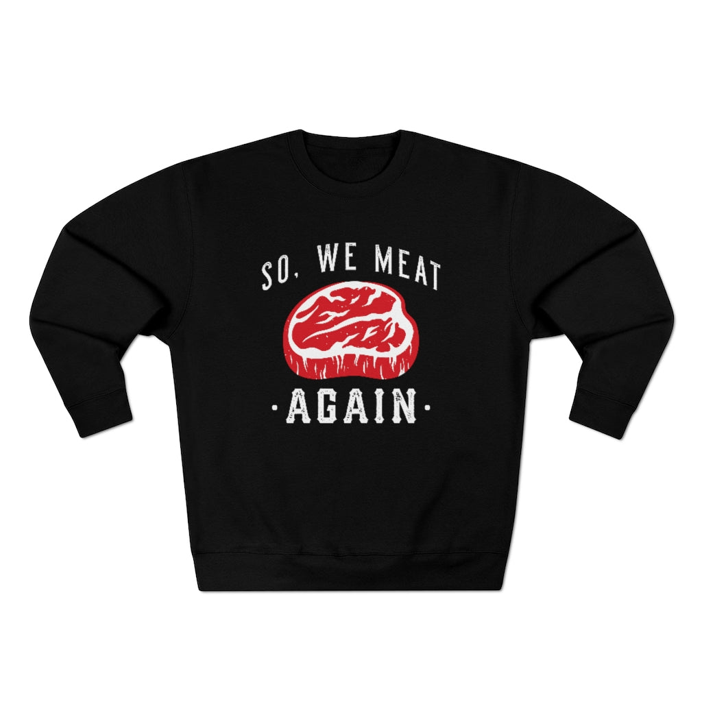 So We Meat Again Unisex Sweatshirt