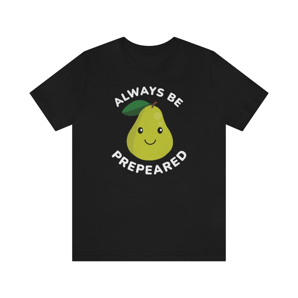 Always Be Prepeared Unisex T-Shirt