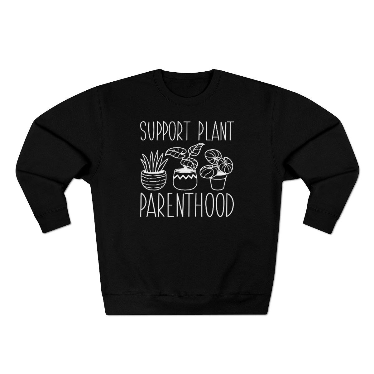 Support Plant Parenthood Unisex Sweatshirt