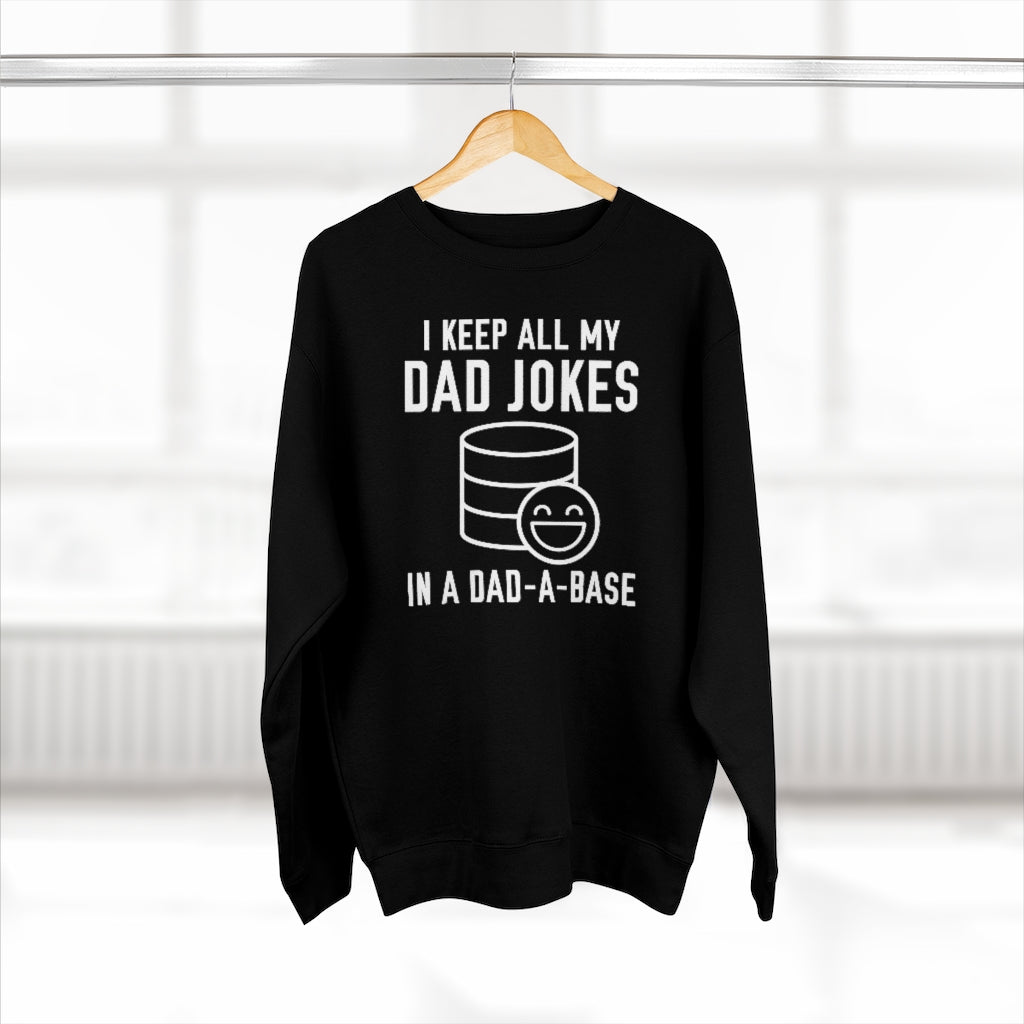 I Keep All My Dad Jokes In A Dad-A-Base Unisex Sweatshirt