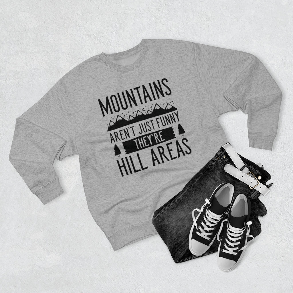 Mountains Aren't Just Funny They're Hill Areas Unisex Sweatshirt