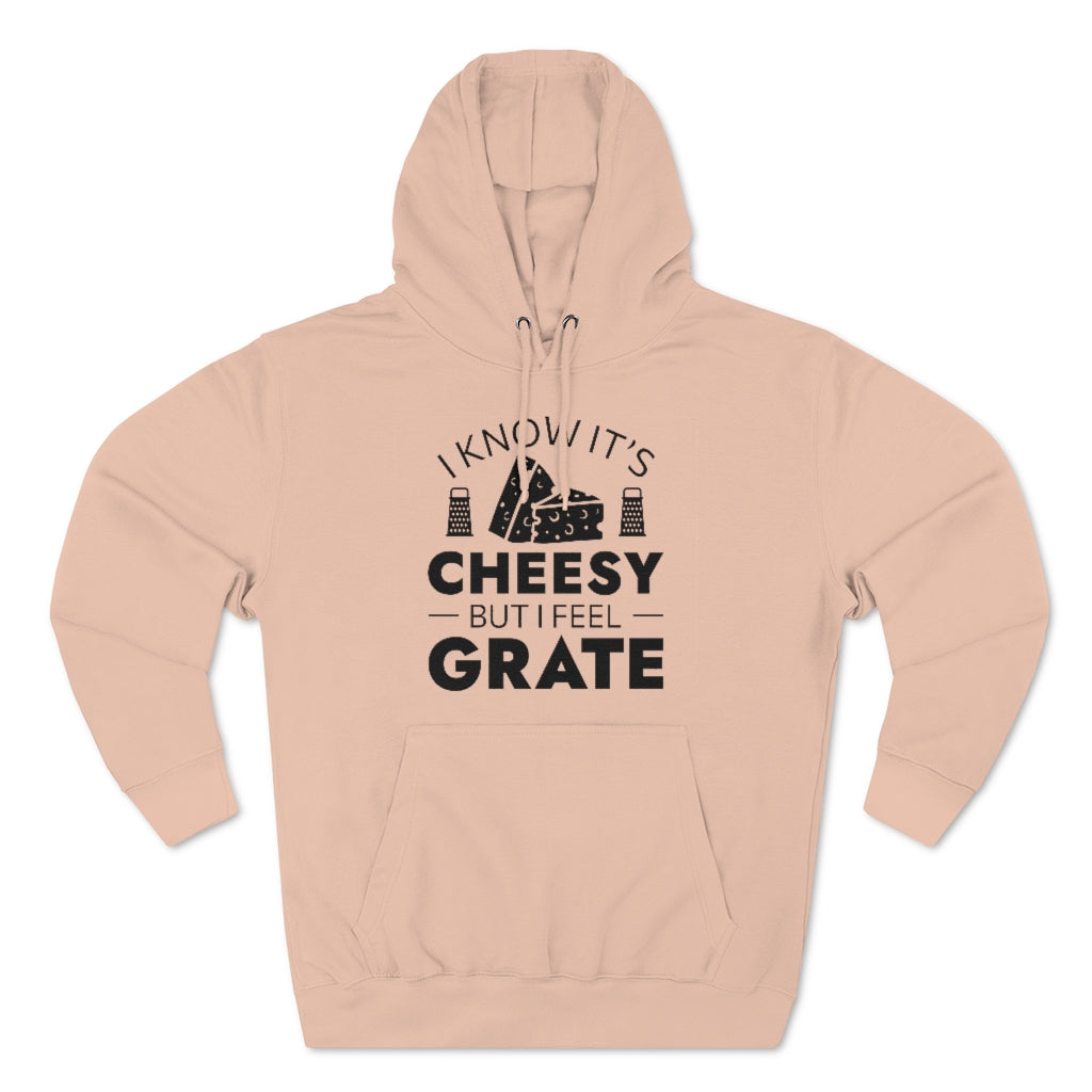 I Know It's Cheesy But I Feel Grate Unisex Hoodie