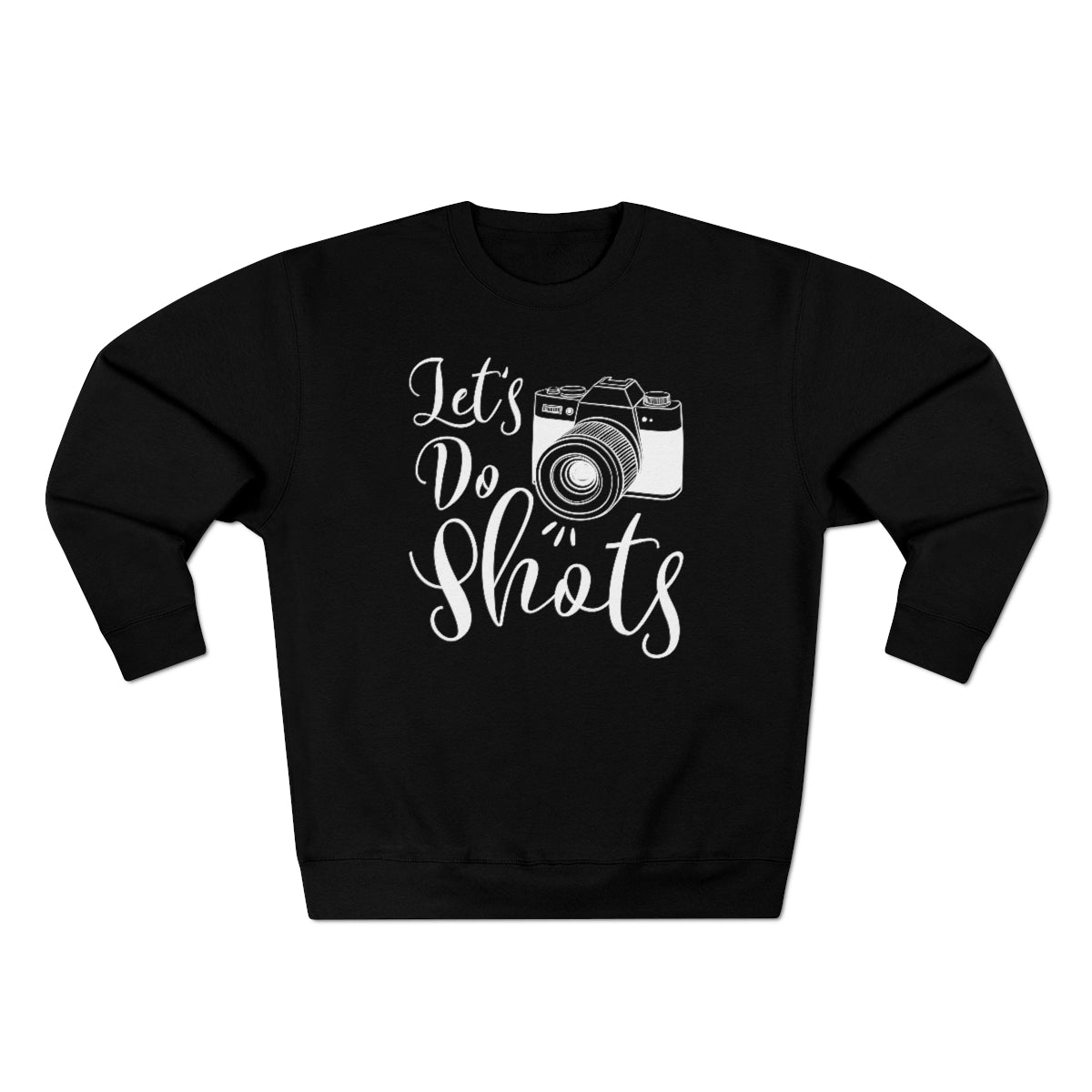 Let's Do Shots Unisex Sweatshirt