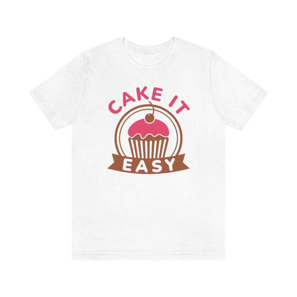 Cake It Easy Unisex T-Shirt