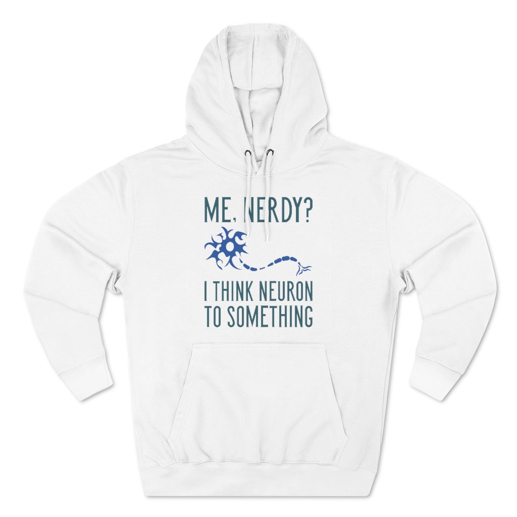 Me Nerdy I Think Neuron To Something Unisex Hoodie