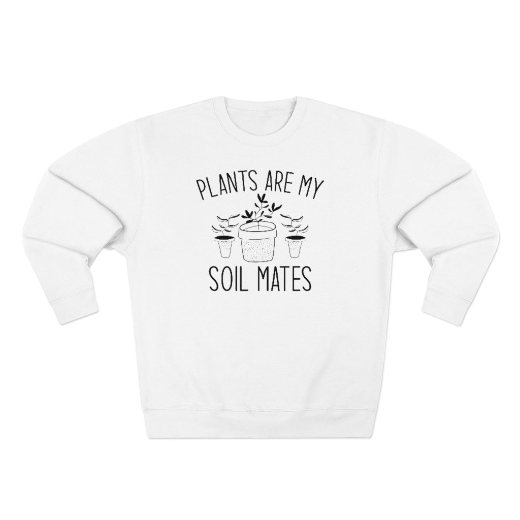 Plants Are My Soil Mates Unisex Sweatshirt