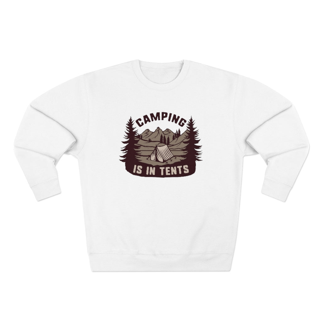 Camping Is In Tents Unisex Sweatshirt