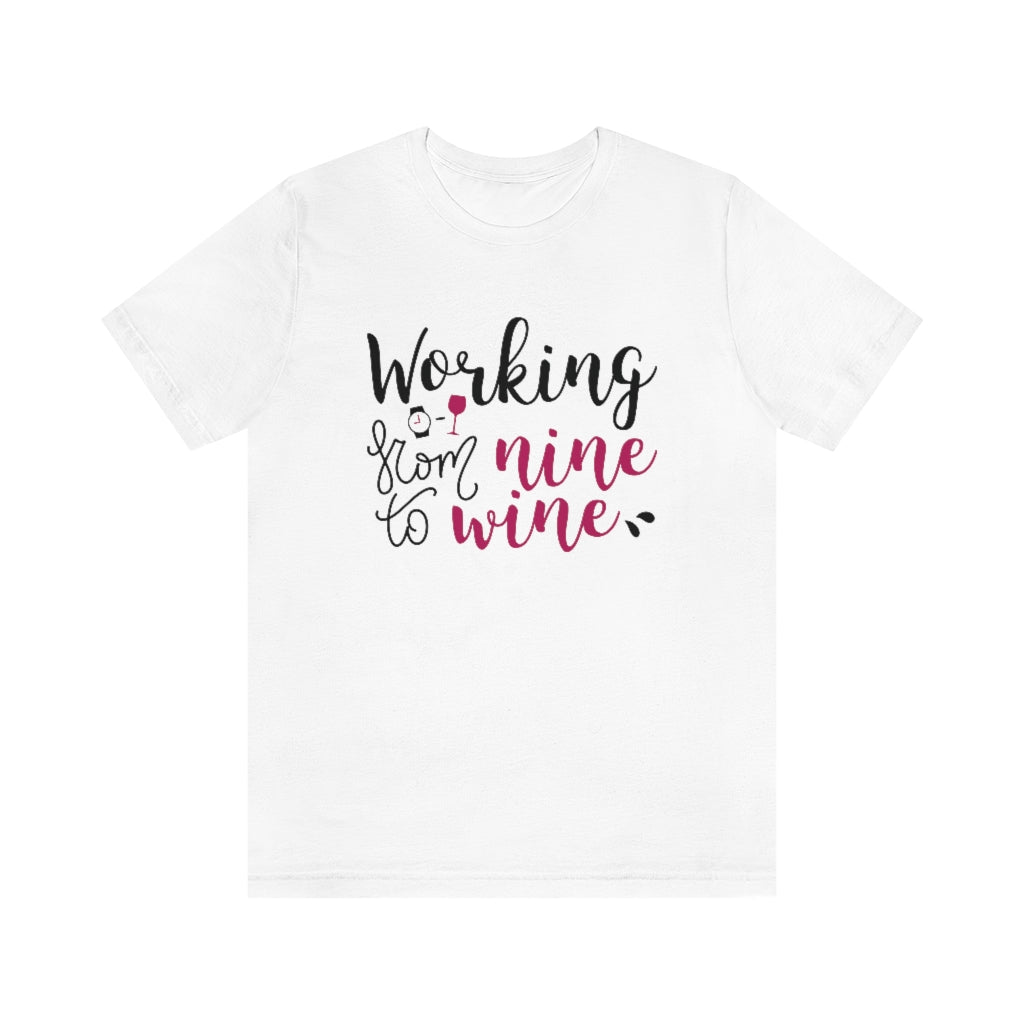 Working From Nine To Wine Unisex T-Shirt