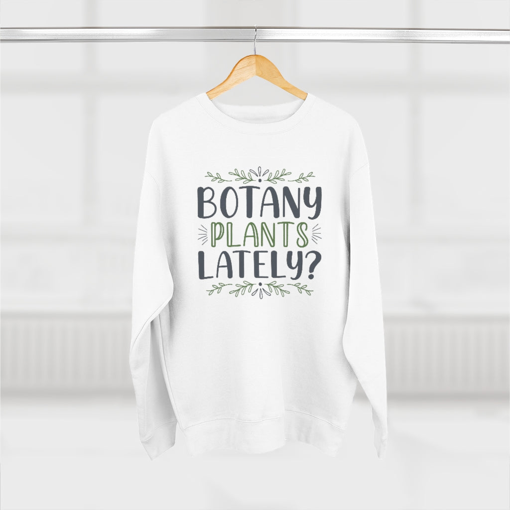 Botany Plants Lately Unisex Sweatshirt