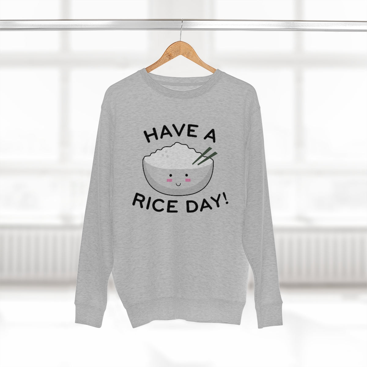 Have A Rice Day Unisex Sweatshirt