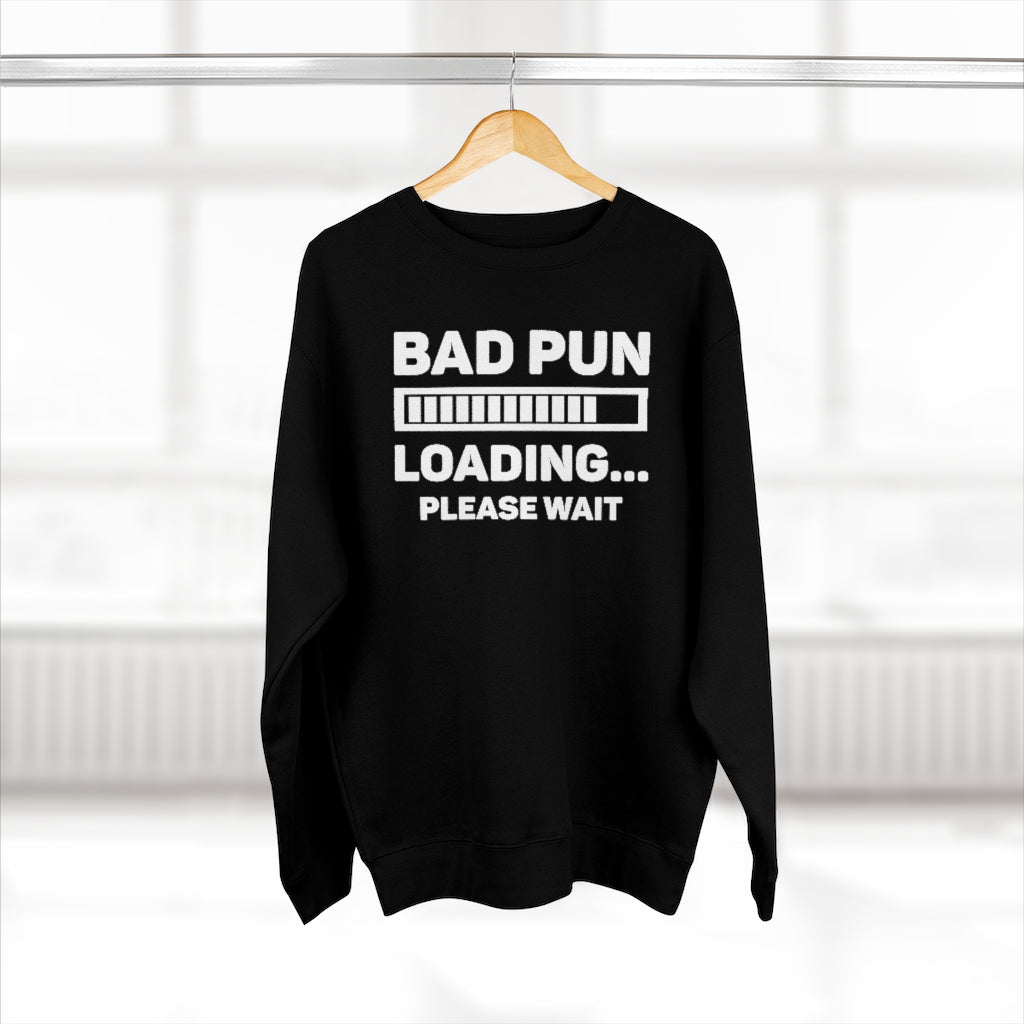 Bad Pun Loading Unisex Sweatshirt