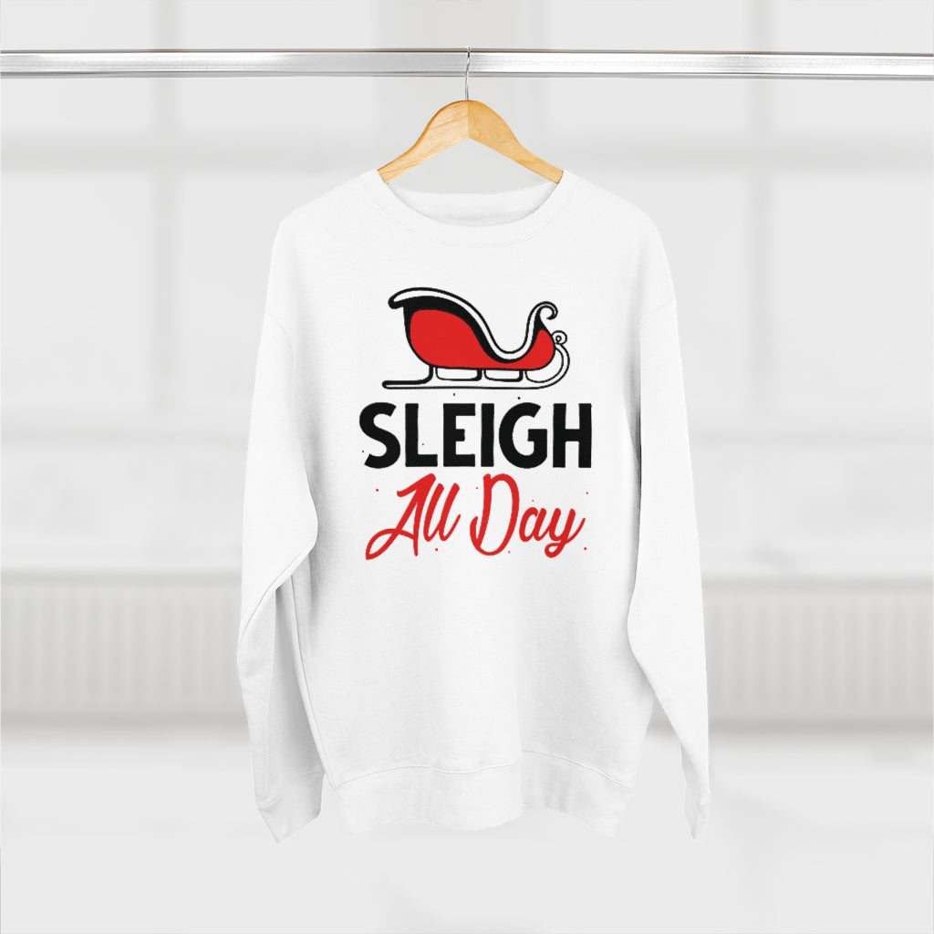 Sleigh All Day Unisex Sweatshirt