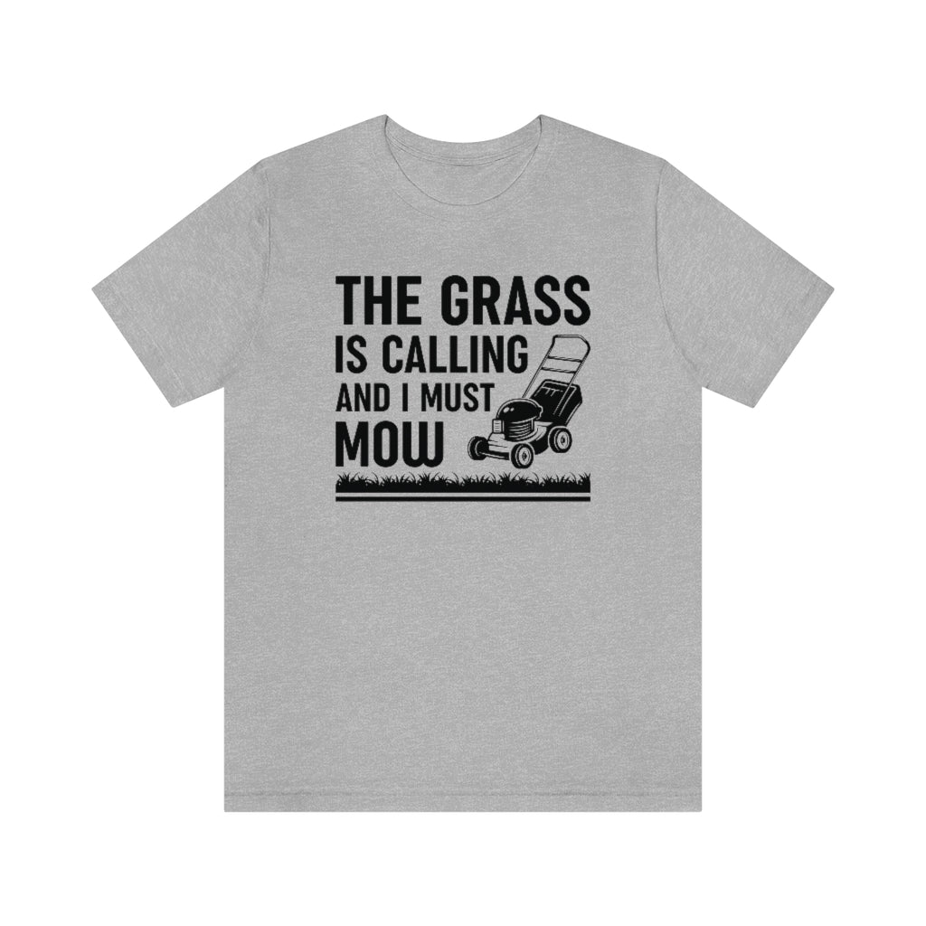 The Grass Is Calling And I Must Mow Unisex T-Shirt