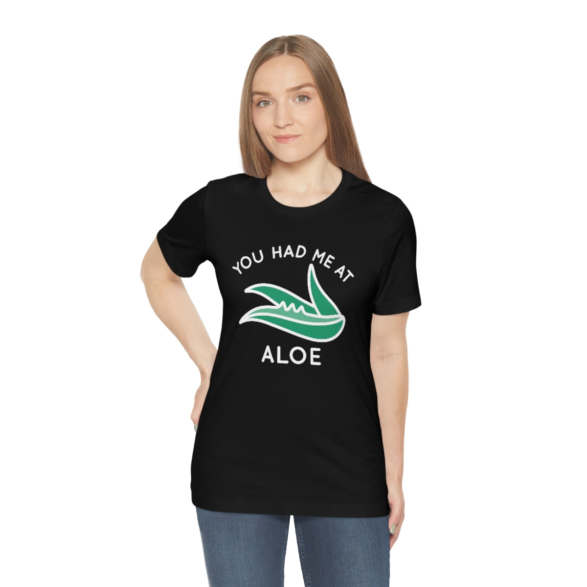 You Had Me At Aloe Unisex T-Shirt