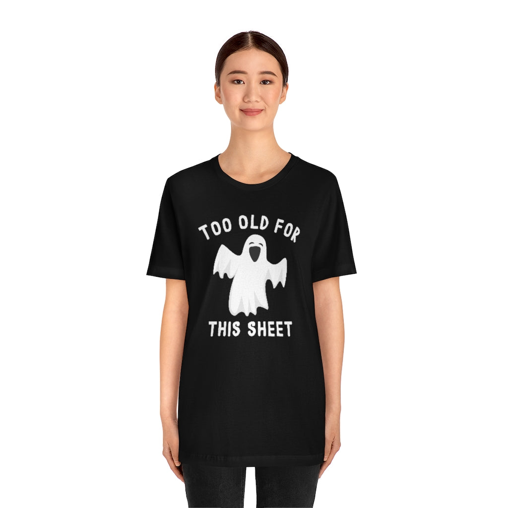 Too Old For This Sheet Unisex T-Shirt