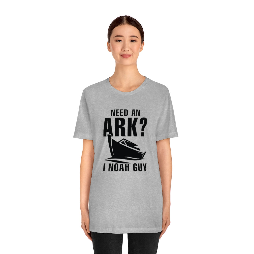 Need An Ark I Noah Guy Unisex T-Shirt