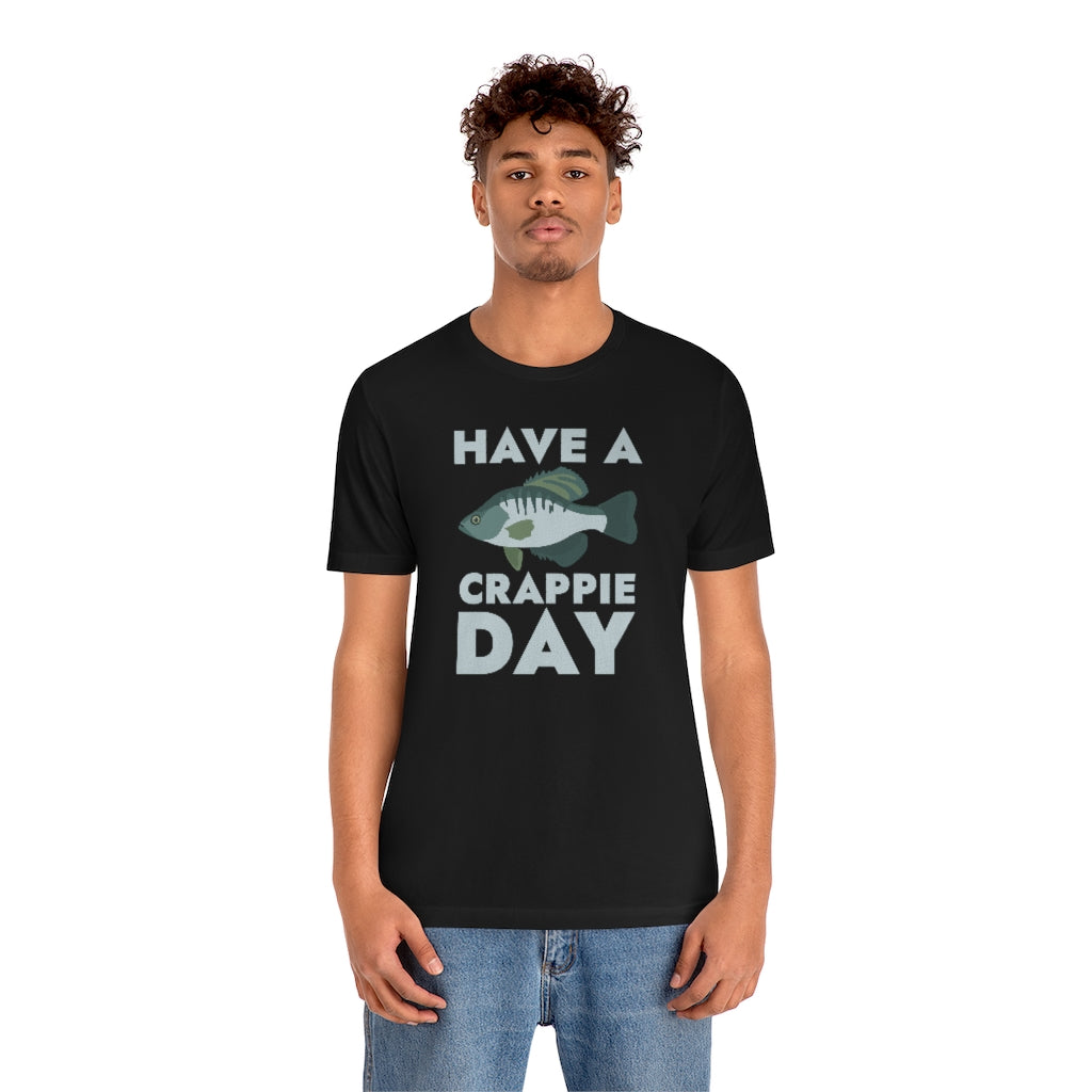 Have A Crappie Day Unisex T-Shirt