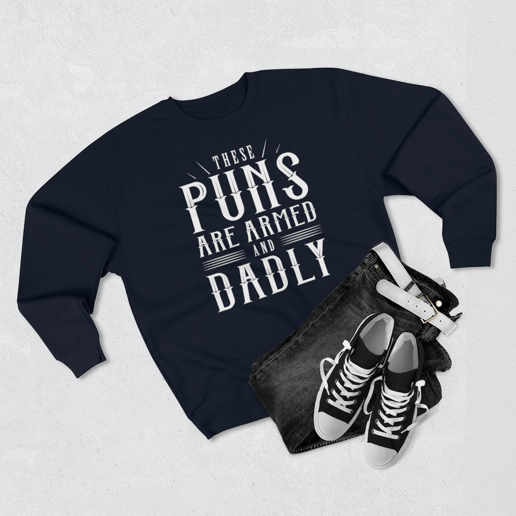 These Puns Are Armed And Dadly Unisex Sweatshirt