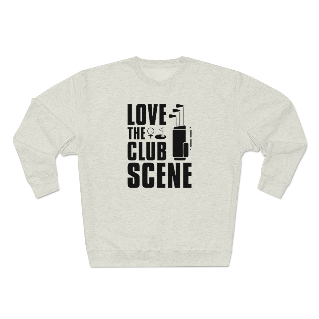 Love The Club Scene Unisex Sweatshirt