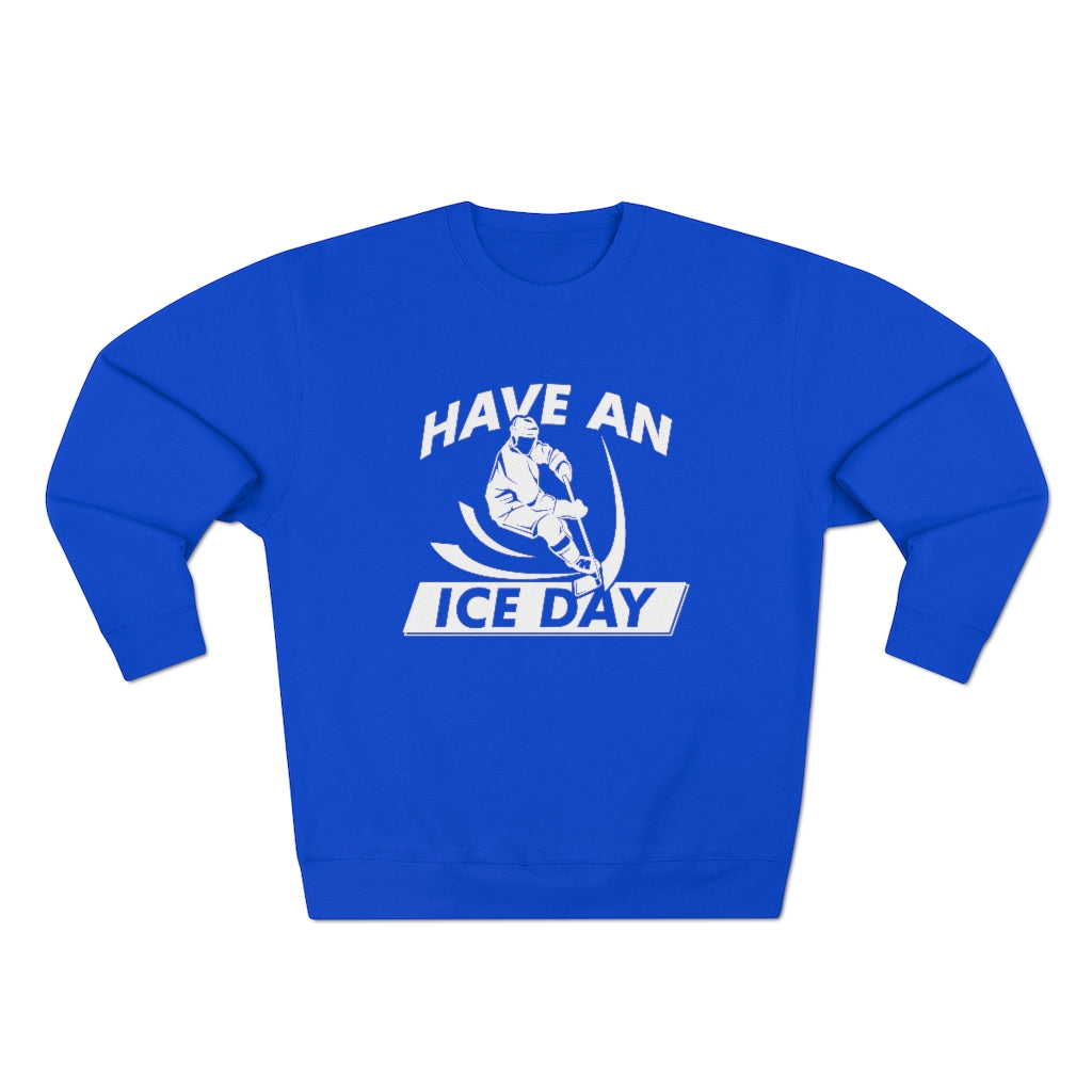 Have An Ice Day Unisex Sweatshirt