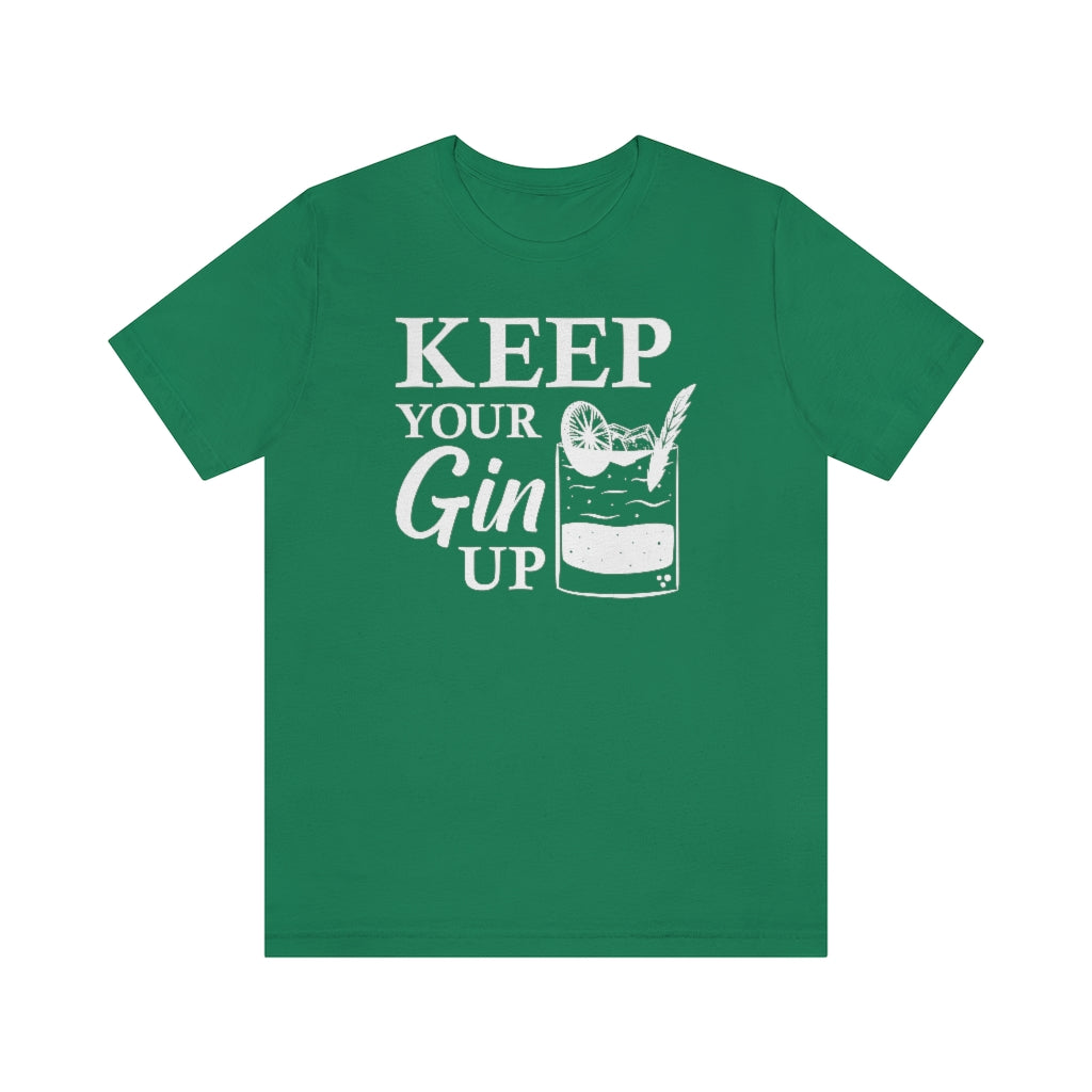 Keep Your Gin Up Unisex T-Shirt