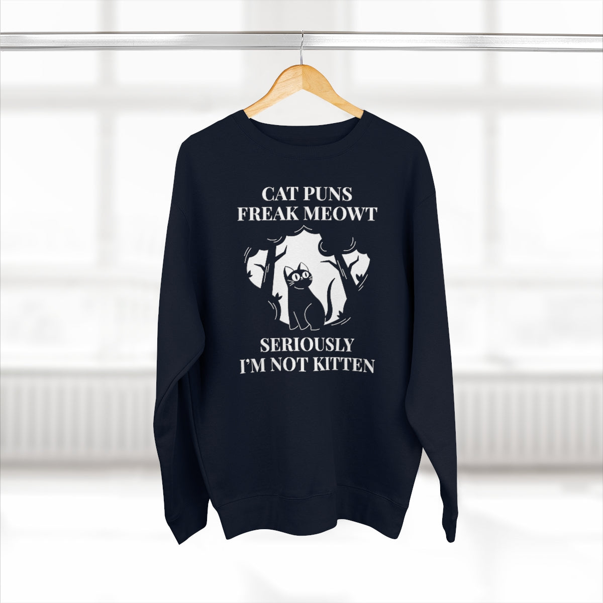 Cat Puns Freak Meowt Seriously I'm Not Kitten Unisex Sweatshirt