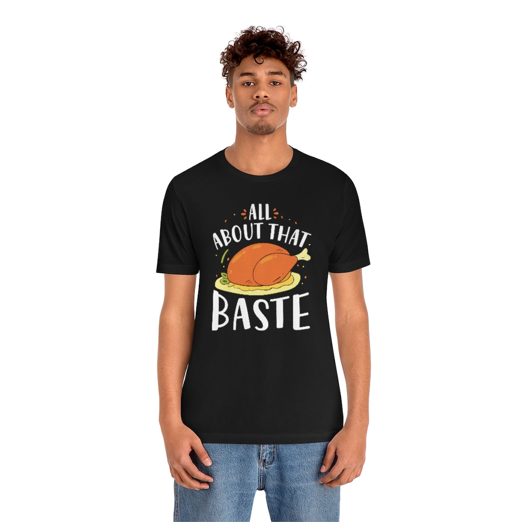 All About That Baste Unisex T-Shirt