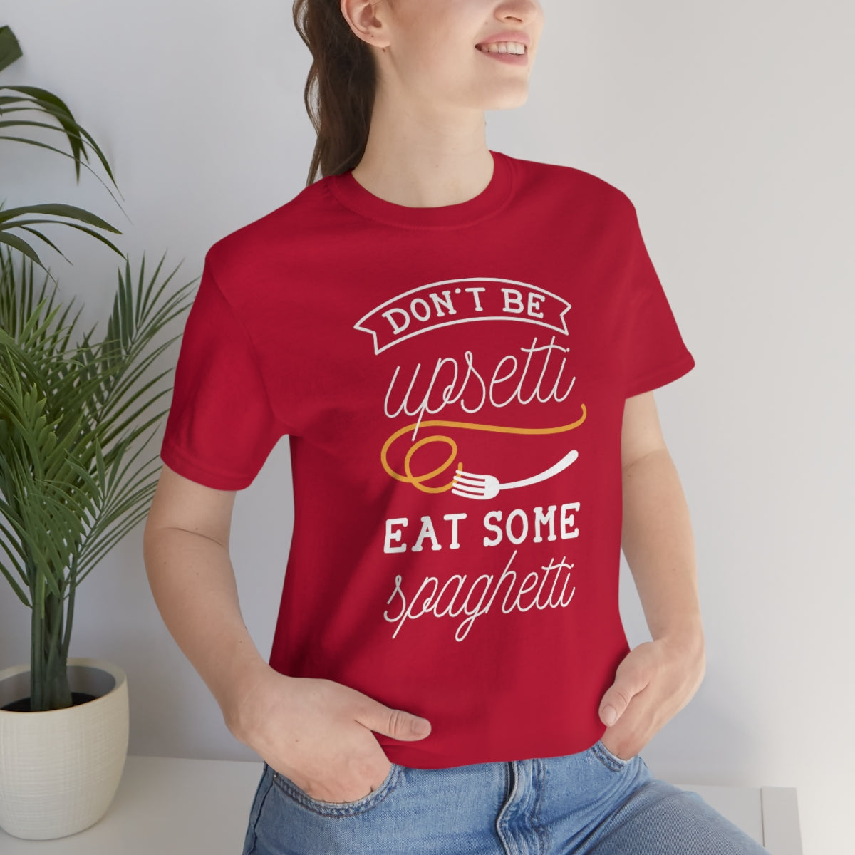 Don't Be Upsetti Eat Some Spaghetti Unisex T-Shirt