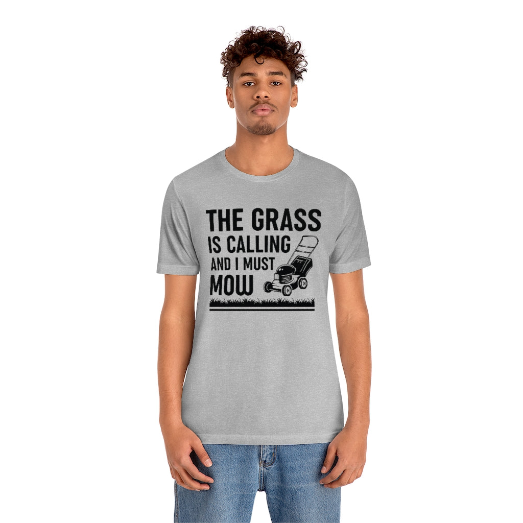 The Grass Is Calling And I Must Mow Unisex T-Shirt