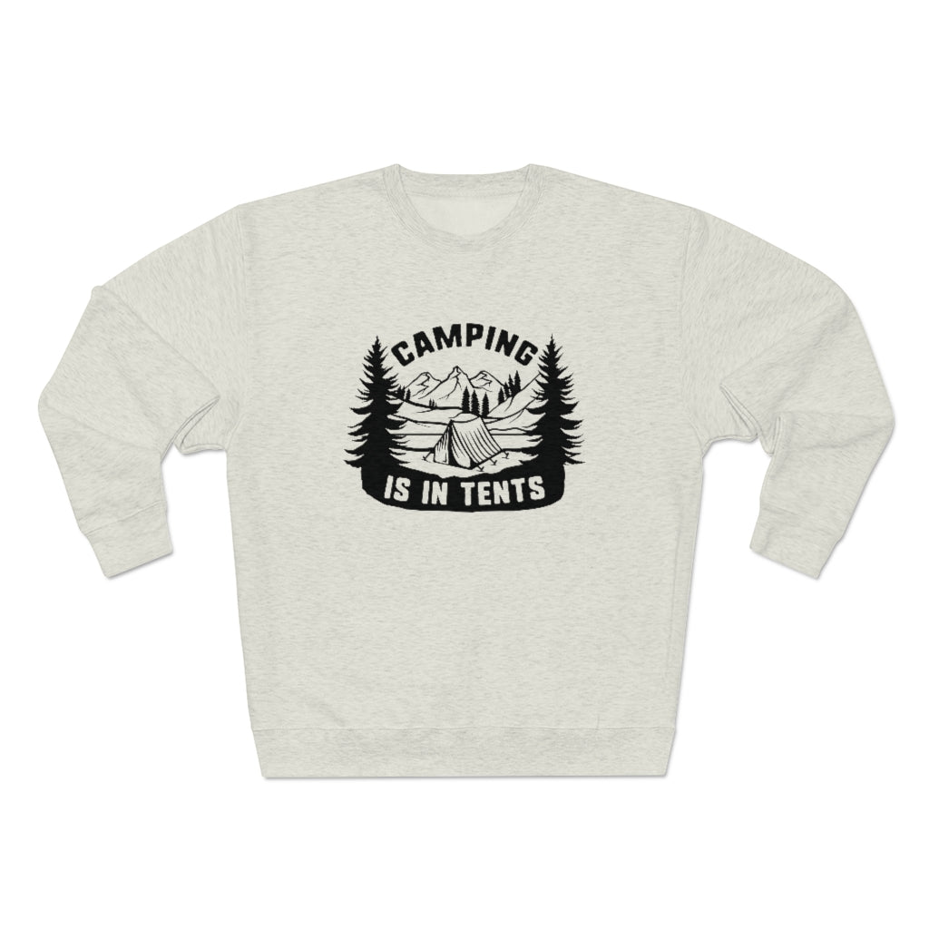 Camping Is In Tents Unisex Sweatshirt