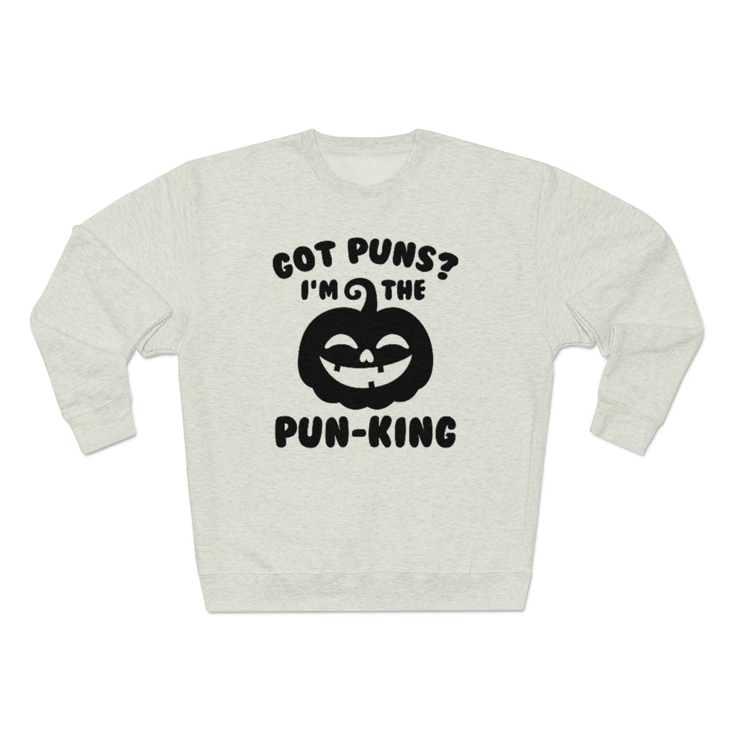 Got Puns I'm The Pun-King Unisex Sweatshirt