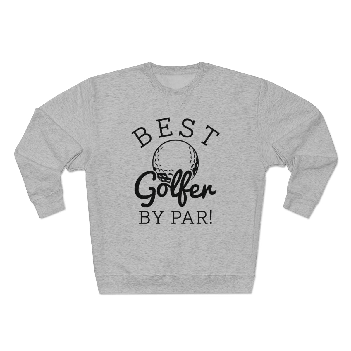 Best Golfer By Par Unisex Sweatshirt