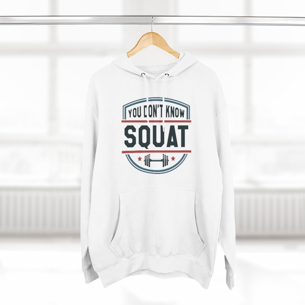 You Don't Know Squat Unisex Hoodie