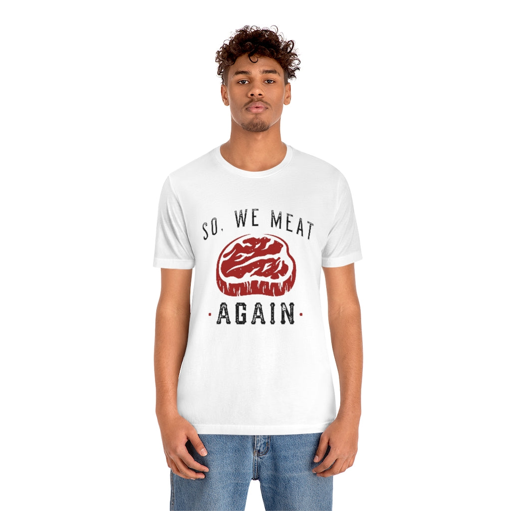 So We Meat Again Unisex T-Shirt