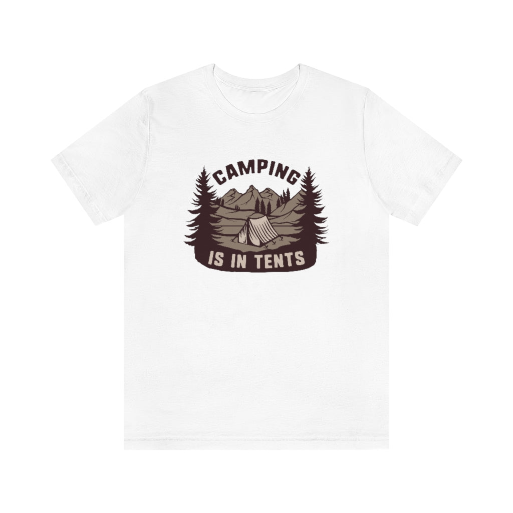 tent shirts Camping Is In Tents Unisex T-Shirt
