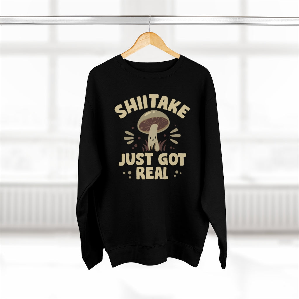 Shiitake Just Got Real Unisex Sweatshirt